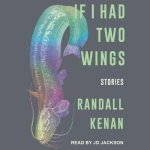 If I Had Two Wings Lib/E: Stories