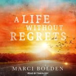 A Life Without Regrets Lib/E