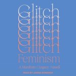 Glitch Feminism: A Manifesto