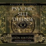 Psychic Self-Defense Lib/E: The Definitive Manual for Protecting Yourself Against Paranormal Attack