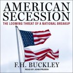 American Secession Lib/E: The Looming Threat of a National Breakup