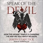 Speak of the Devil Lib/E: How the Satanic Temple Is Changing the Way We Talk about Religion