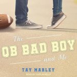 The Qb Bad Boy and Me Lib/E