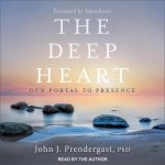 The Deep Heart Lib/E: Our Portal to Presence