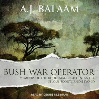 Bush War Operator: Memoirs of the Rhodesian Light Infantry, Selous Scouts and Beyond