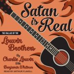 Satan Is Real Lib/E: The Ballad of the Louvin Brothers