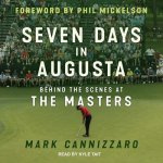 Seven Days in Augusta Lib/E: Behind the Scenes at the Masters