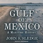 The Gulf of Mexico: A Maritime History