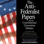 The Anti-Federalist Papers and the Constitutional Convention Debates Lib/E