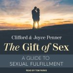 The Gift of Sex Lib/E: A Guide to Sexual Fulfillment