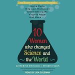 10 Women Who Changed Science and the World Lib/E