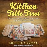 Kitchen Table Tarot Lib/E: Pull Up a Chair, Shuffle the Cards, and Let's Talk Tarot