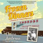 Frozen Dinners Lib/E: A Memoir of a Fractured Family