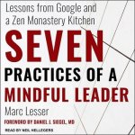 Seven Practices of a Mindful Leader Lib/E: Lessons from Google and a Zen Monastery Kitchen