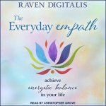 The Everyday Empath Lib/E: Achieve Energetic Balance in Your Life
