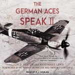 The German Aces Speak II Lib/E: World War II Through the Eyes of Four More of the Luftwaffe's Most Important Commanders