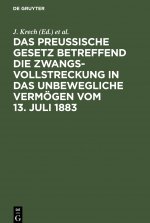 Preussische Gesetz Betreffend Die Zwangsvollstreckung in Das Unbewegliche Vermoegen Vom 13. Juli 1883