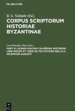 Leonis Diaconi Caloensis Historiae Libri Decem Et Liber de Velitatione Bellica Nicephori Augusti