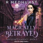 Magically Betrayed Lib/E: Hunted Witch Agency Book 3
