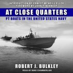 At Close Quarters Lib/E: PT Boats in the United States Navy