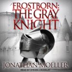 Frostborn Lib/E: The Gray Knight