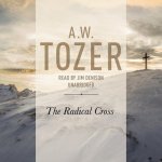 Radical Cross: Living the Passion of Christ