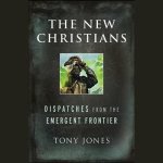 The New Christians Lib/E: Dispatches from the Emergent Frontier