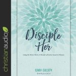 Disciple Her: Using the Word, Work, & Wonder of God to Invest in Women