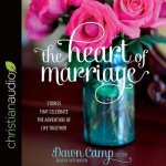 Heart of Marriage Lib/E: Stories That Celebrate the Adventure of Life Together