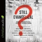 Still Evangelical? Lib/E: Insiders Reconsider Political, Social, and Theological Meaning