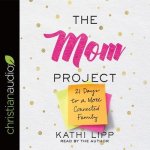 Mom Project: 21 Days to a More Connected Family