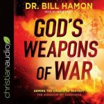 God's Weapons of War: Arming the Church to Destroy the Kingdom of Darkness