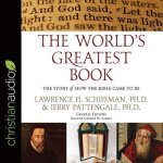 World's Greatest Book Lib/E: The Story of How the Bible Came to Be