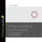 Understanding the Lord's Supper Lib/E