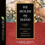 He Holds My Hand Lib/E: Experiencing God's Presence and Protection