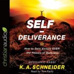 Self-Deliverance Lib/E: How to Gain Victory Over the Powers of Darkness