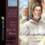 Reformation Heroes Volume Two Lib/E: 1522 - 1629 John Calvin, Theodore Beza, the Anabaptists, and Many More