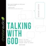 Talking with God Lib/E: What to Say When You Don't Know How to Pray