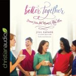 Better Together Lib/E: Because You're Not Meant to Mom Alone