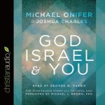 God, Israel and You Lib/E: The Scandalous Story of a Faithful God