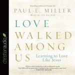 Love Walked Among Us Lib/E: Learning to Love Like Jesus