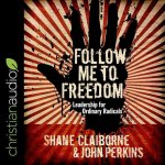 Follow Me to Freedom: Leading as an Ordinary Radical