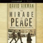 Mirage of Peace Lib/E: Why the Conflict in the Middle East Never Ends