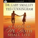 As Long as We Both Shall Live Lib/E: Experience the Marriage You've Always Wanted