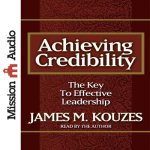 Achieving Credibility: The Key to Effective Leadership