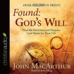 Found: God's Will Lib/E: Find the Direction and Purpose God Wants for Your Life