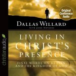 Living in Christ's Presence Lib/E: Final Words on Heaven and the Kingdom of God