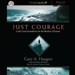 Just Courage: God's Great Expedition for the Restless Chrisitan