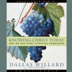 Knowing Christ Today Lib/E: Why We Can Trust Spiritual Knowledge