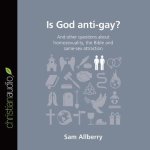Is God Anti-Gay? Lib/E: And Other Questions about Homosexuality, the Bible and Same-Sex Attraction